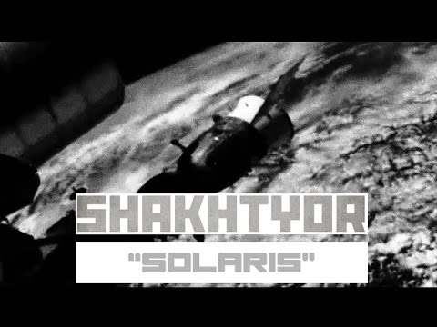 Youtube: SHAKHTYOR - Solaris (Official Videoclip)