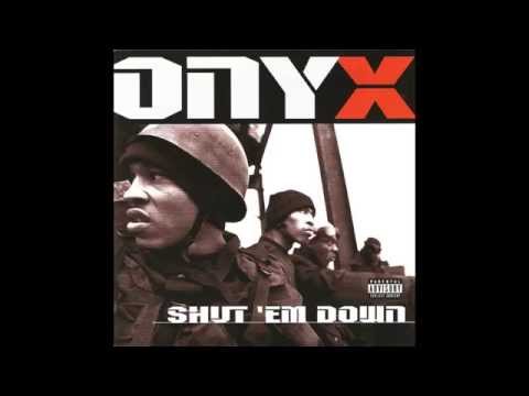 Youtube: Onyx - Shut 'Em Down
