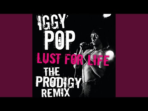 Youtube: Lust For Life (The Prodigy Remix)