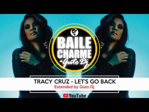 Youtube: Tracy Cruz - Let's Go Back (Remix Ext by GUTO DJ)