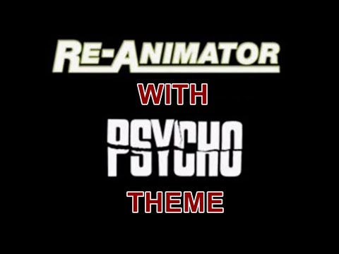 Youtube: ReAnimator with Psycho Theme