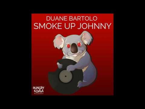 Youtube: Duane Bartolo - Smoke Up Johnny (Original Mix)