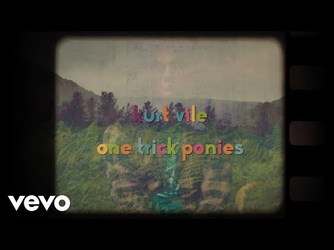 Youtube: Kurt Vile - One Trick Ponies
