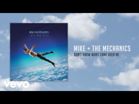 Youtube: Mike + The Mechanics - Don't Know What Came Over Me