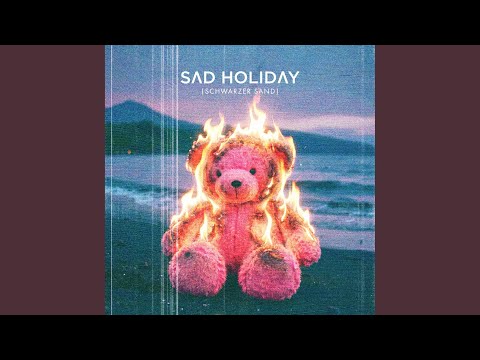 Youtube: Sad Holiday (Schwarzer Sand)