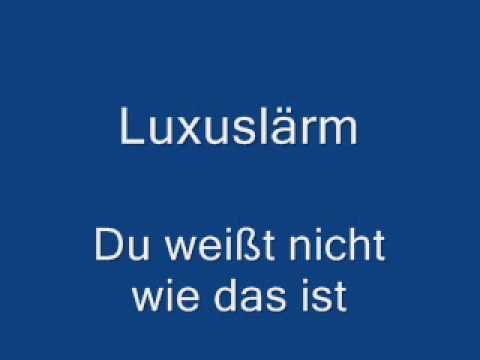 Youtube: Luxuslärm - Du weißt nicht wie das ist