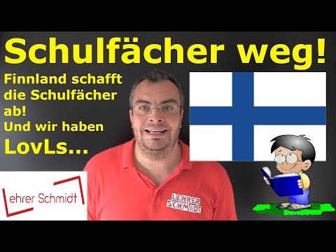 Youtube: Finnland schafft die Schulfächer ab! So geht Schule!  ...und wir haben "Lovls" | Lehrerschmidt