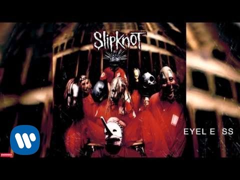 Youtube: Slipknot - Eyeless (Audio)