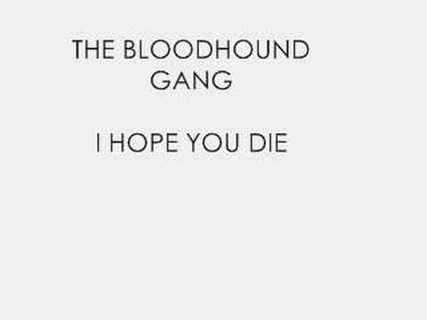 Youtube: The Bloodhound Gang - I Hope You Die