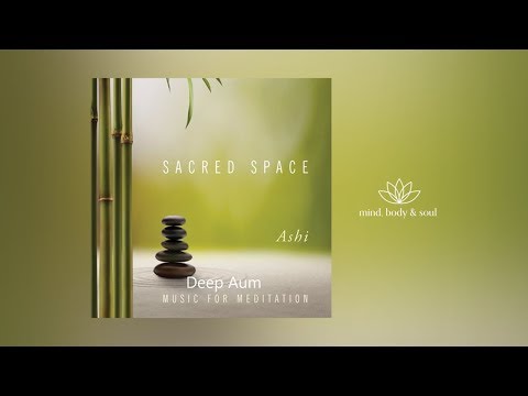 Youtube: Sacred Space: Ashi - "Deep Aum" (Meditation Music)