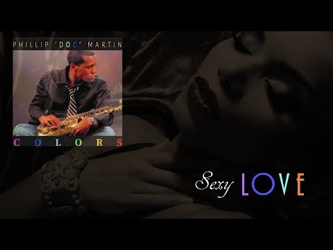 Youtube: Phillip Doc Martin - Sexy Love [Colors]