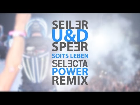 Youtube: Seiler und Speer - Soits leben (Selecta Power Remix)