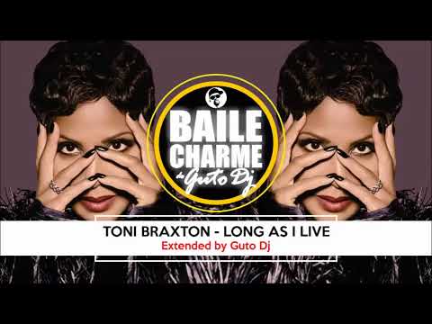 Youtube: Toni Braxton - Long As I Live (GUTO DJ R&B Extended) 2018