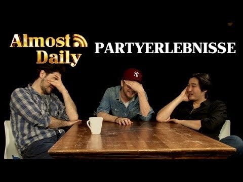 Youtube: Almost Daily #76: Partyerlebnisse