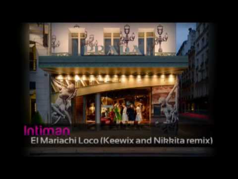 Youtube: Intiman - El Mariachi Loco (Keewix and Nikkita remix)