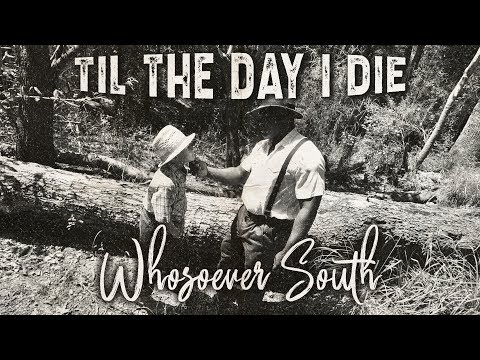 Youtube: Whosoever South - Til the Day I Die