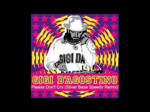 Youtube: Gigi D'Agostino - Please Don't Cry (Silver Base Speedy Remix)