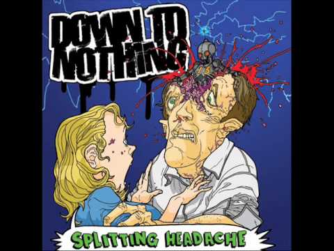 Youtube: Down To Nothing - Splitting Headache 2005 (Full Album)