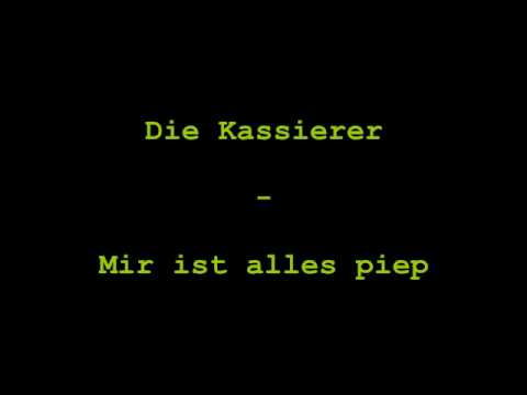 Youtube: Die Kassierer - Mir ist alles piep