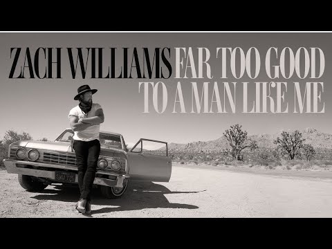 Youtube: Zach Williams - Far Too Good To A Man Like Me [Official Audio]