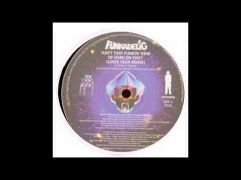 Youtube: Funkadelic - Ain't That Funkin' Kinda Hard On You (Louie Vega Remix)