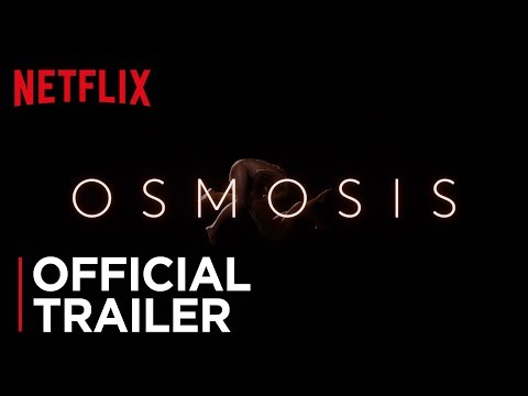 Youtube: Osmosis | Official Trailer [HD] | Netflix