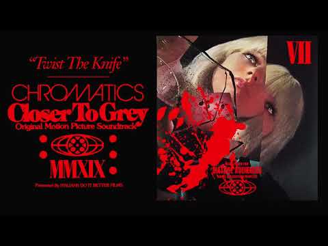 Youtube: CHROMATICS "TWIST THE KNIFE" Closer To Grey LP