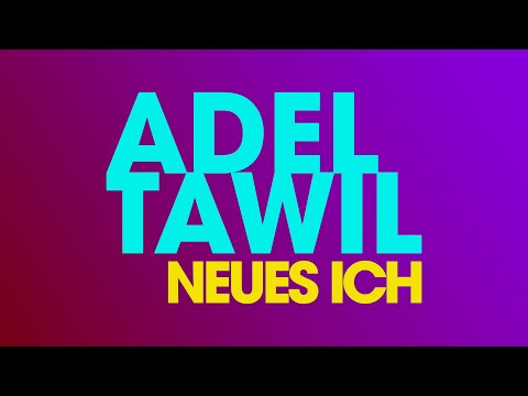 Youtube: Adel Tawil "Neues Ich" (Official Lyrics Video)