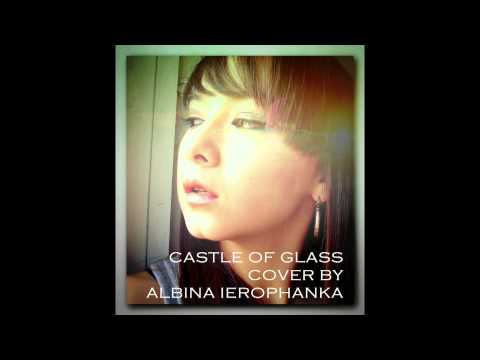 Youtube: Linkin Park - Castle of glass (FEMALE COVER) by Albina Ierophanka