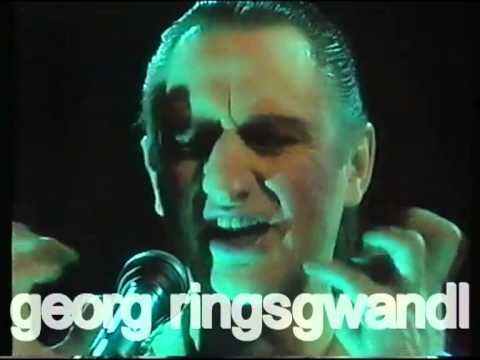 Youtube: georg  ringsgwandl        "   nix mitnehman "  ..... LIVE  1990   final