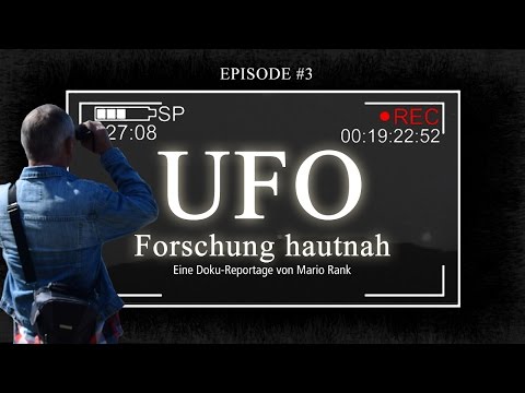 Youtube: UFO-FORSCHUNG HAUTNAH - Doku Reportage (ganze Folge)