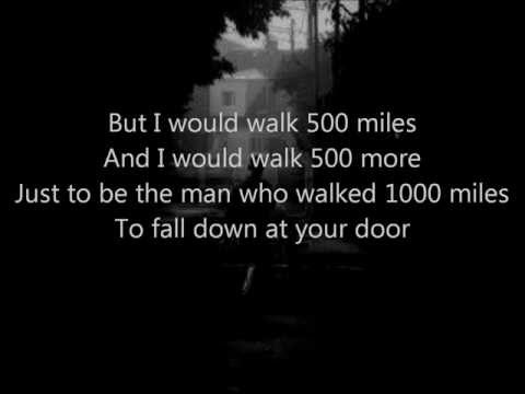 Youtube: The Proclaimers - I'm Gonna Be (500 Miles) Lyrics