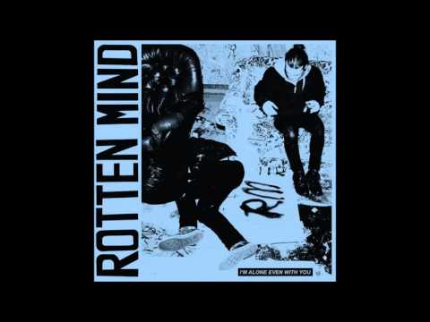 Youtube: Rotten Mind - I Am Alone Even With you (Full Album)