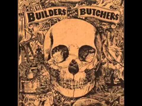 Youtube: The Builders and the Butchers- Bringin Home the Rain