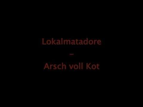 Youtube: Lokalmatadore - Arsch voll Kot