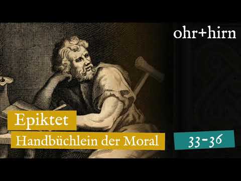 Youtube: Epiktet - Handbüchlein der Moral - Abschnitt 33-36 (Hörbuch Deutsch)