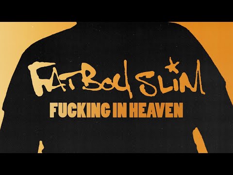 Youtube: Fatboy Slim - Fucking In Heaven (Official Audio)