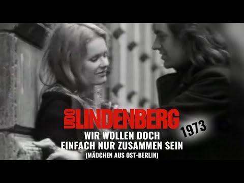 Youtube: Udo Lindenberg - Wir wollen doch einfach nur zusammen sein (Mädchen aus Ost-Berlin) (1973)