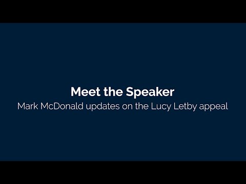 Youtube: Meet the Speaker - Mark McDonald updates on the Lucy Letby appeal