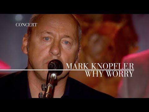 Youtube: Mark Knopfler - Why Worry (An Evening With Mark Knopfler, 2009)