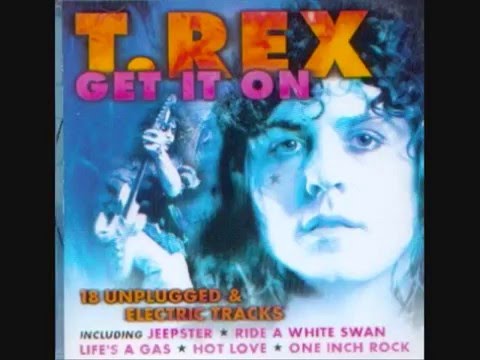 Youtube: Get It On - T-Rex