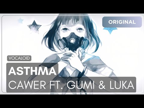 Youtube: 【VOCALOID Original】 Asthma 【GUMI English ft. Megurine Luka】