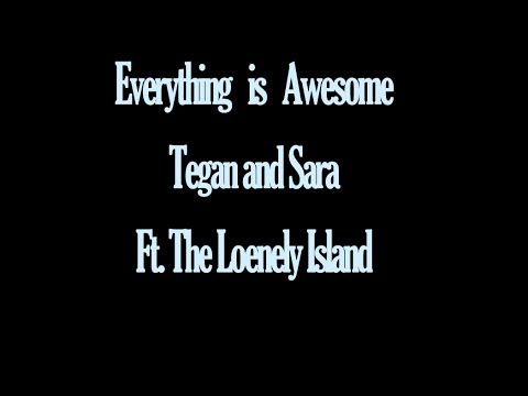 Youtube: Tegan and Sara - Everything Is Awesome ft. The Lonely Island - Lego Movie