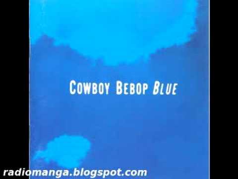 Youtube: Cowboy Bebop OST 3  Blue  - Flying Teapot