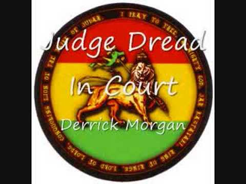 Youtube: Derrick Morgan - Judge Dread In Court