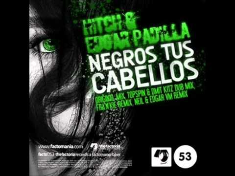 Youtube: Hitch & Edgar Padilla - Negros Tus Cabellos HQ