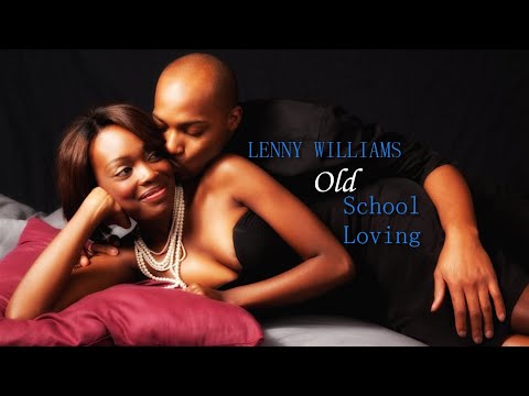 Youtube: Lenny Williams - Old School Loving (Fine)