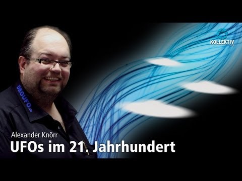 Youtube: Alexander Knörr - UFOS IM 21. JAHRHUNDERT