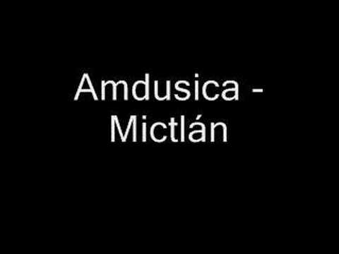 Youtube: Amduscia - Mictlan
