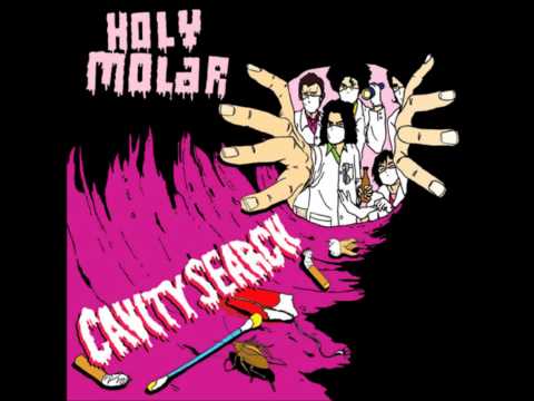 Youtube: Cavity Search (HQ) (with lyrics) - Holy Molar